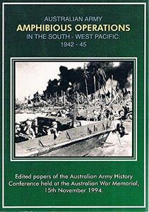 Amphibious Operation. Australian Army In The South-West Pacific 1942-45