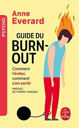 Guide du burn-out : comment l&rsquo;éviter, comment en sortir