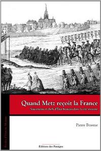 Quand Metz reçoit la France : souverains et chefs d'État français dans la cité messine