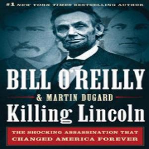 Killing Lincoln - The Shocking Assassination That Changed America Forever