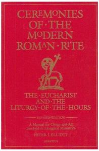 Ceremonies of the Modern Roman Rite: The Eucharist and the Liturgy of the Hours