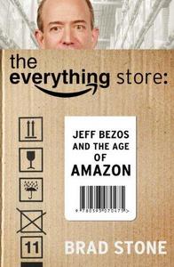 The everything store : Jeff Bezos and the age of Amazon