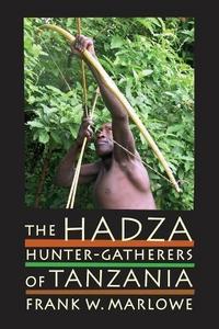 The Hadza : hunter-gatherers of Tanzania