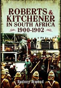 Roberts and Kitchener in South Africa 1900-1902