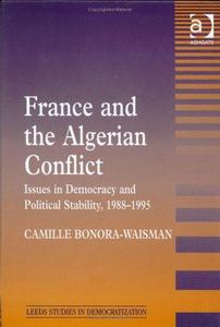 France and the Algerian conflict : issues in democracy and political stability, 1988-1995