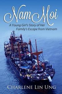 Nam Moi : A Young Girl's Story of Her Family's Escape from Vietnam