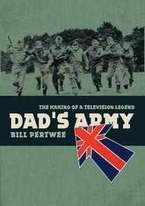 Dad's Army: The Making of a Television Legend