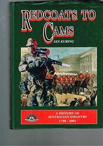 Red Coats to Cams: A History of Australian Infantry 1788- 2001