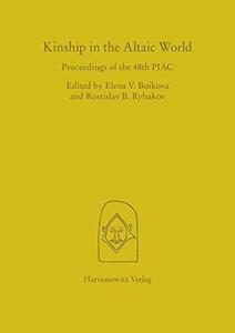 Kinship in the Altaic world : proceedings of the 48th permanent international Altaistic conference, Moscow 10-15 july, 2005