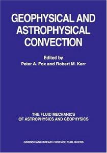 Geophysical & Astrophysical Convection (Fluid Mechanics of Astrophysics & Geophysics)