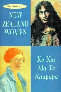 The Book of New Zealand Women : Ko Kui Ma Te Kaupapa