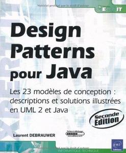 Design patterns pour Java : les 23 modèles de conception, descriptions et solutions illustrées en UML 2 et Java