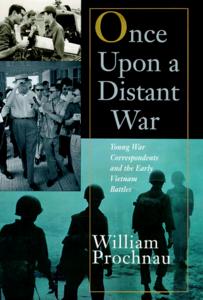 Once upon a Distant War : Young War Correspondents and the Early Vietnam Battles