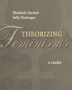 Theorizing feminisms : a reader