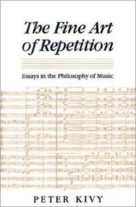 The fine art of repetition : essays in the philosophy of music