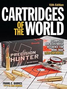 Cartridges of the World : A Complete and Illustrated Reference for Over 1500 Cartridges