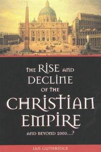 The Rise and decline of the Christian empire : - and beyond 2000?
