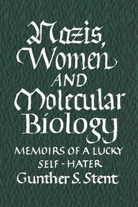 Nazis, women and molecular biology ; memoirs of a lucky self-hater