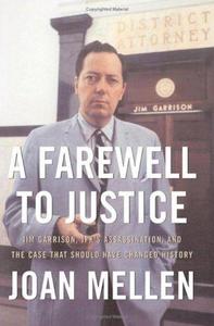A Farewell to Justice: Jim Garrison, JFK's Assassination, and the Case That Should Have Changed History