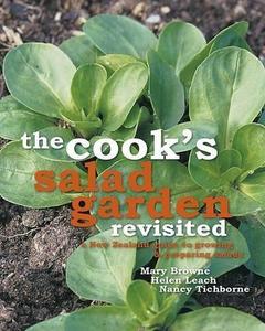 The cook's salad garden revisited: a New Zealand guide to growing & preparing salads