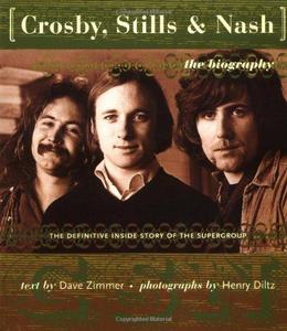 Crosby, Stills & Nash : the authorized biography