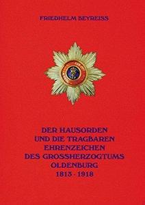 Der Hausorden und die tragbaren Ehrenzeichen des Grossherzogtums Oldenburg