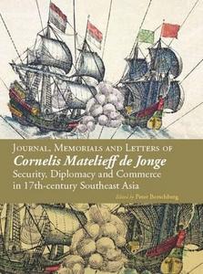 Journal, Memorials and Letters of Cornelis Matelieff de Jonge : Security, Diplomacy and Commerce in 17th-century Southeast Asia