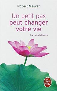 Un Petit Pas Peut Changer Votre Vie - La Voie Du Kaizen