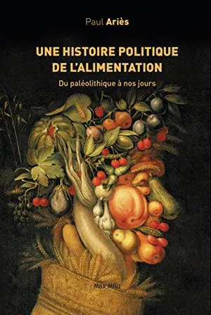 Une histoire politique de l&rsquo;alimentation – Du paléolithique à nos jours