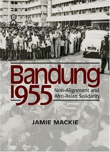 Bandung 1955 : Non-alignment and Afro-Asian Solidarity