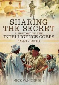 Sharing the Secret: The History of the Intelligence Corps 1940-2010