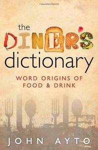 The Diner's Dictionary: Word Origins of Food and Drink