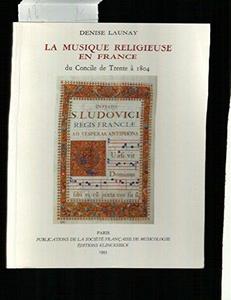 La musique religieuse en France : du Concile de Trente à 1804