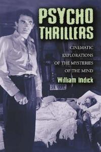 Psycho Thrillers: Cinematic Explorations of the Mysteries of the Mind
