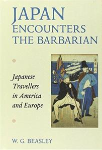 Japan encounters the barbarian : Japanese travellers in America and Europe