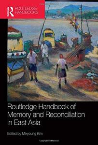 Routledge Handbook of Memory and Reconciliation in East Asia
