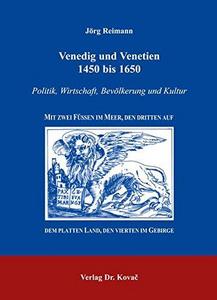 Venedig und Venetien 1450 bis 1650 : Politik, Wirtschaft, Bevölkerung und Kultur