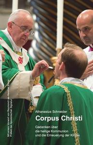Corpus Christi: Gedanken über die heilige Kommunion und die Erneuerung der Kirche
