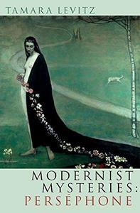 Modernist Mysteries: Persephone