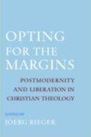 Opting for the Margins : Postmodernity and Liberation in Christian Theology