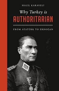 Why Turkey is authoritarian : from Atatürk to Erdogan