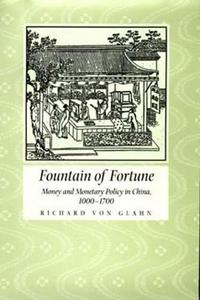 Fountain of Fortune: Money and Monetary Policy in China, 1000-1700