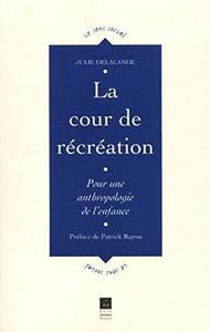 La cour de récréation : contribution à une anthropologie de l'enfance