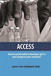 Access: How Do Good Health Technologies Get to Poor People in Poor Countries?