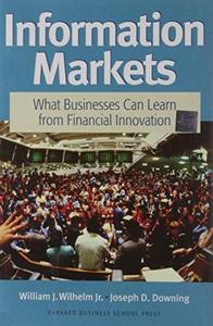 Information markets : what businesses can learn from financial innovation
