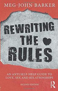 Re-writing the rules : an anti self-help guide to love, sex and relationships