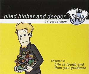 Life is Tough and Then You Graduate: v.2 : Piled Higher and Deeper