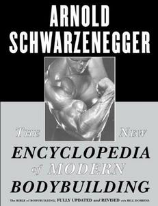 The New Encyclopedia of Modern Bodybuilding : The Bible of Bodybuilding, Fully Updated and Revis