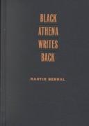 Black Athena writes back : Martin Bernal responds to his critics