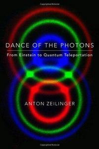 Dance of the Photons : from Einstein to Quantum Teleportation